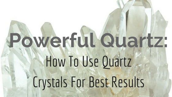 How To Use Quartz Crystals For Best Results